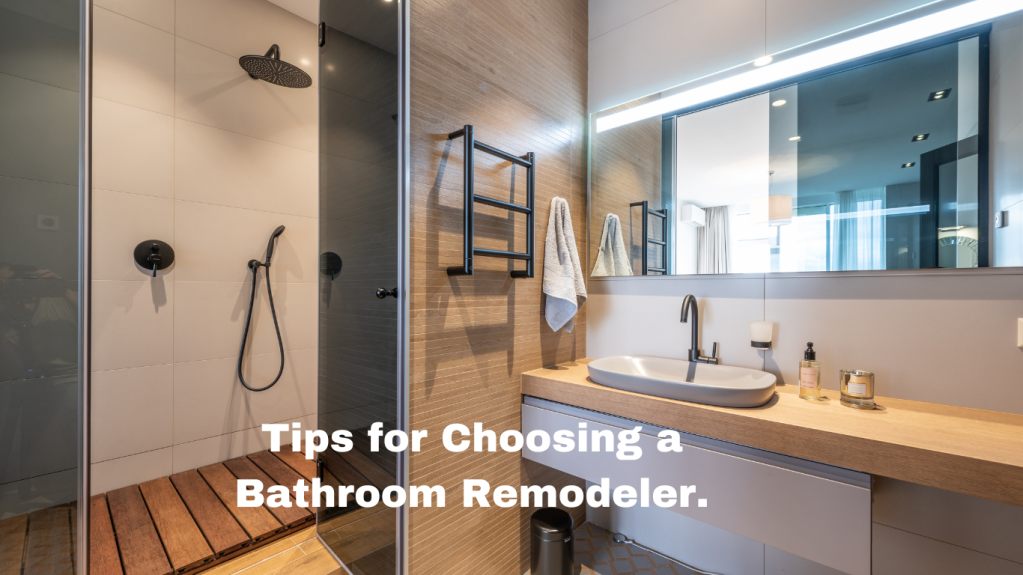 Top Tips for Choosing a Bathroom Remodeler in San Jose.